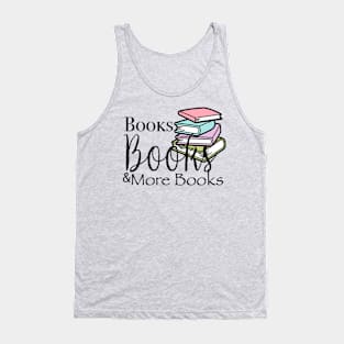 Books, books and more books phrase for readers Tank Top